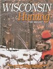 Wisconsin Hunting : A Comprehensive Guide to Wisconsin's Public Hunting